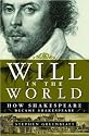 Will in the World: How Shakespeare Became Shakespeare