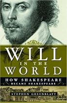Will in the World: How Shakespeare Became Shakespeare