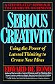 Serious Creativity: Using the Power of Lateral Thinking to Create New Ideas
