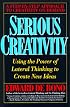 Serious Creativity: Using the Power of Lateral Thinking to Create New Ideas