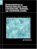 Fundamentals of Programmable Logic Controllers, Sensors, and Communications (3rd Edition)