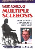 Taking Control of Multiple Sclerosis: Natural & Medical Therapies to Prevent Its Progression