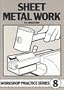 Sheet Metal Work (Workshop Pratice Series, No. 8)