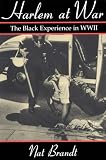 Harlem at War: The Black Experience in Wwii