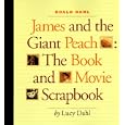 James and the Giant Peach: The Book and Movie Scrapbook by Roald Dahl