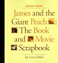James and the Giant Peach: The Book and Movie Scrapbook