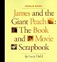 James and the Giant Peach : The Book and Movie Scrapbook