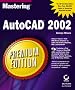 Mastering AutoCAD 2002: Premium Edition
