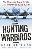  : Hunting Warbirds: The Obsessive Quest for the Lost Aircraft of World War II