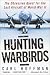 Search : Hunting Warbirds: The Obsessive Quest for the Lost Aircraft of World War II