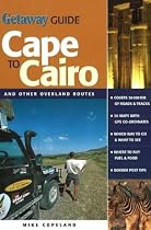 Getaway Guide Cape to Cairo: And Other Overland Routes