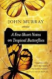 A Few Short Notes on Tropical Butterflies