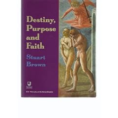 Destiny, Purpose and Faith (Philosophy and The Human Situation)