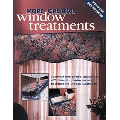 More Creative Window Treatments: Including Curtains, Shades and Top Treatments (Arts & Crafts for Home Decorating)