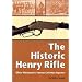 The Historic Henry Rifle: Oliver Winchester's Famous Civil War Repeater