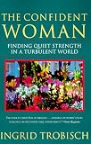 The Confident Woman: Finding Quiet Strength in a Turbulent World