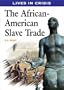 The African-American Slave Trade (Lives in Crisis)