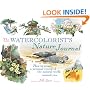 The Watercolourist's Nature Journal: How to Create a Personal Record of the Natural World Around You