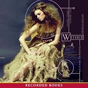 Wither: The Chemical Garden Trilogy | [Lauren DeStefano]
