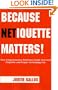 Because Netiquette Matters! Your Comprehensive Reference Guide to E-mail Etiquette and Proper Technology Use