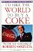 I'd Like the World to Buy a Coke: The Life and Leadership of Roberto Goizueta