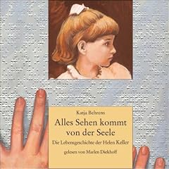 Alles Sehen kommt von der Seele. 2 CDs, Die Lebensgeschichte der Helen Keller