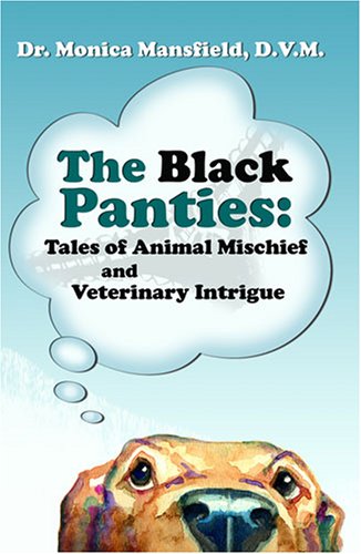 The Black Panties: Tales of Animal Mischief And Veterinary Intrigue 51NBWS0MGHL