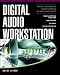 Digital Audio Workstation: Mixing, Recording and Mastering Your MAC or PC