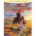 Sunrise Hill: An Easter Story of Faith, Inspiration, and Courage book cover