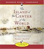 The Island At The Center Of The World: The Epic Story Of Dutch Manhattan, The Forgotten Colony That Shaped America
