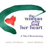 The Woman Who Lost Her Heart: A Tale of Reawakening