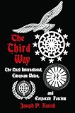 The Third Way: The Nazi International, European Union, and Corporate Fascism