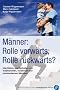 M�nner: Rolle vorw�rts, Rolle r�ckw�rts. Identit�ten und Verhalten von traditionellen, modernen und postmodernen M�nnern