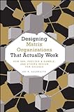 Designing matrix organizations that actually work : how IBM, Procter & Gamble, and others design for success
