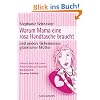 Warum Mama eine rosa Handtasche braucht: und andere Geheimnisse gl�cklicher M�tter