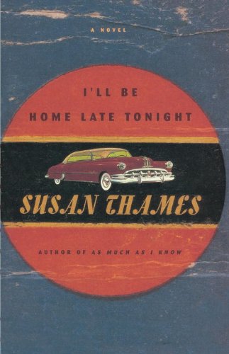 I'll Be Home Late Tonight: A Novel