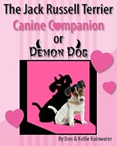 The Jack Russell Terrier Canine Companion Or Demon Dog