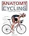 Anatomy of Cycling: A Trainer's Guide to Cycling