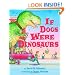 If Dogs Were Dinosaurs