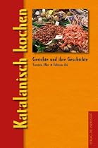 Katalanisch kochen: Gerichte und ihre Geschichte