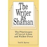 The Writer As Shaman: The Pilgrimages of Conrad Aiken and Walker Percy book cover