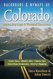 Backroads and Byways of Colorado: Drives, Days Trips and Weekend Excursions (Backroads & Byways): Drives, Days Trips and Weekend Excursions (Backroads & Byways)