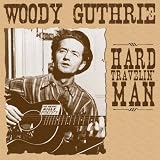 Hard Travelin' Man - Woody Guthrie