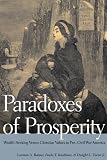 Paradoxes of prosperity : wealth-seeking versus Christian values in pre-Civil War America