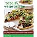 Totally Vegetarian: Easy, Fast, Comforting Cooking for Every Kind of Vegetarian