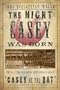 The Night Casey Was Born: The True Story Behind the Great American Ballad "Casey at the Bat"