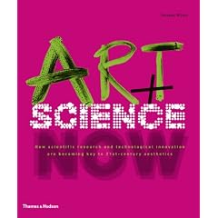 Art + Science Now: How scientific research and technological innovation are becoming key to 21st-century aesthetics
