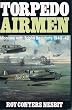 Torpedo Airmen: Missions with Bristol Beauforts, 1940-42