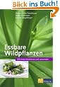Essbare Wildpflanzen: 200 Arten bestimmen und verwenden