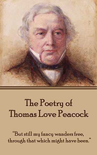 The Poetry of Thomas Love Peacock: 